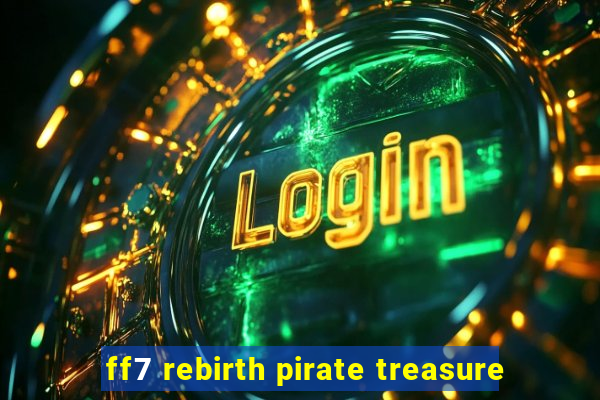 ff7 rebirth pirate treasure